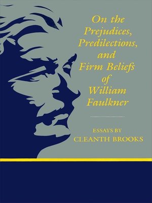 cover image of On the Prejudices, Predilections, and Firm Beliefs of William Faulkner